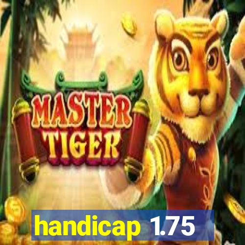 handicap 1.75